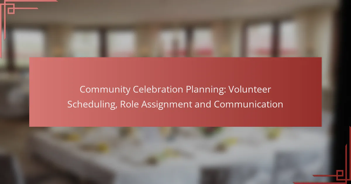 Community Celebration Planning: Volunteer Scheduling, Role Assignment and Communication