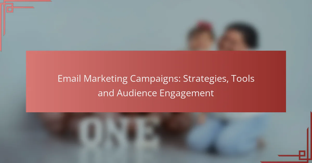 Email Marketing Campaigns: Strategies, Tools and Audience Engagement