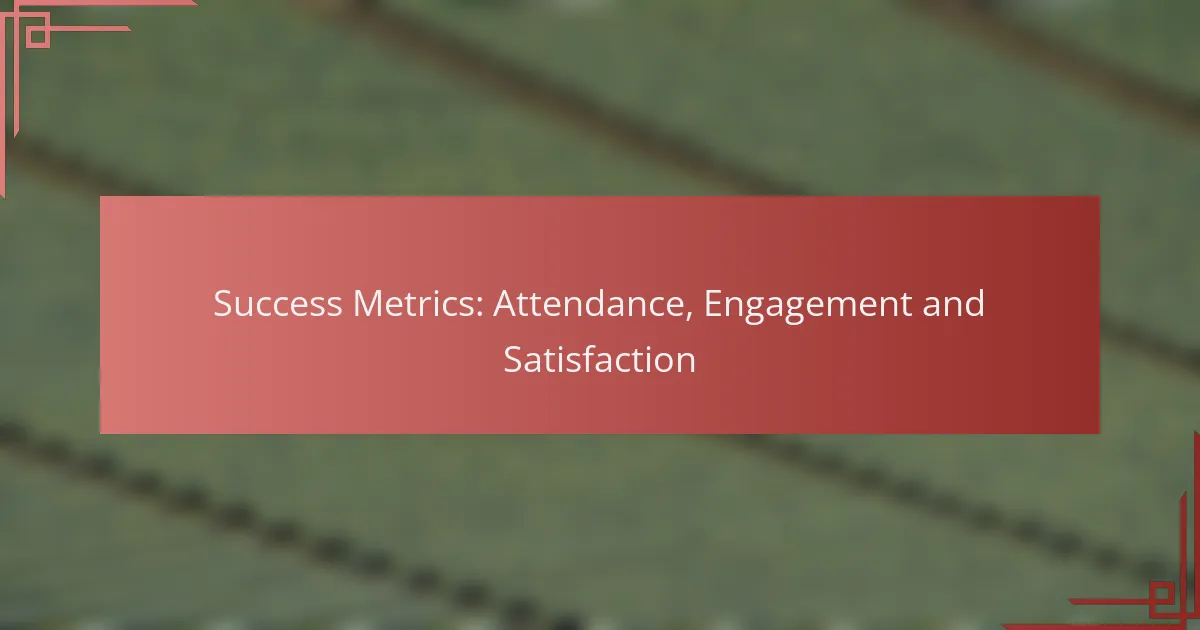 Success Metrics: Attendance, Engagement and Satisfaction