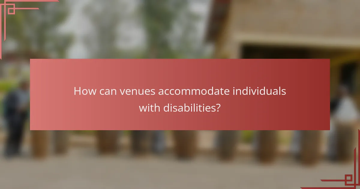 How can venues accommodate individuals with disabilities?