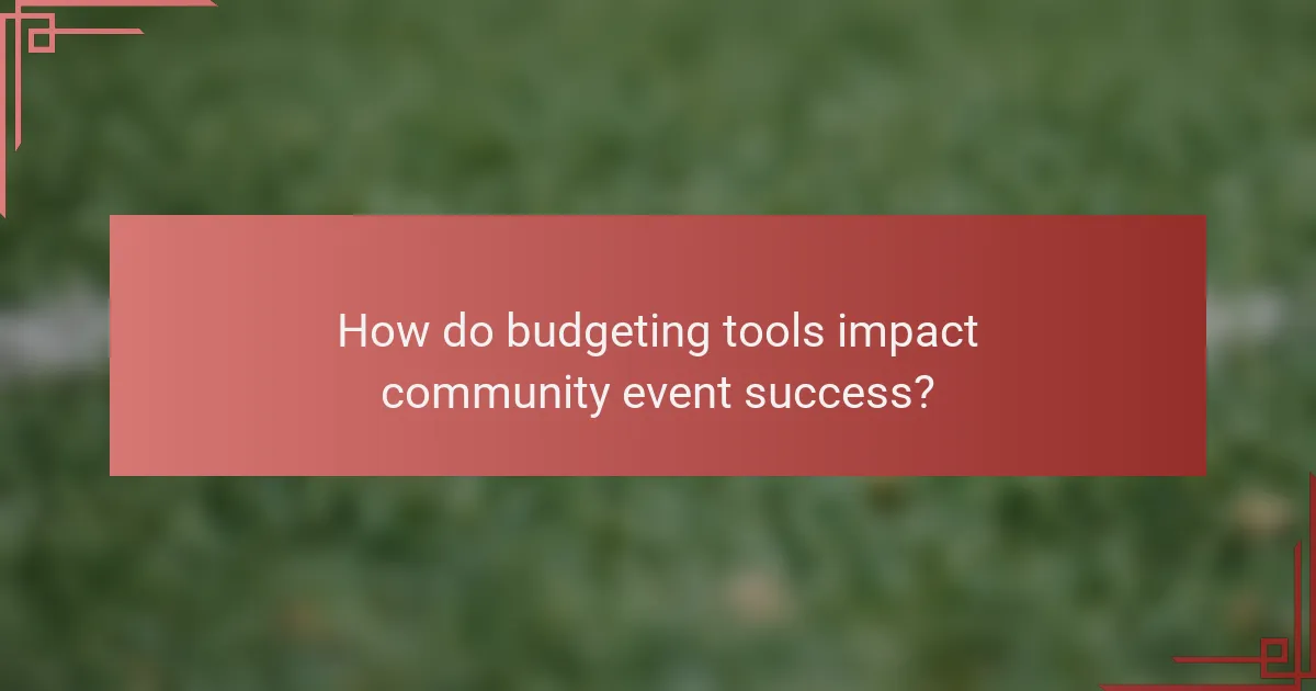 How do budgeting tools impact community event success?