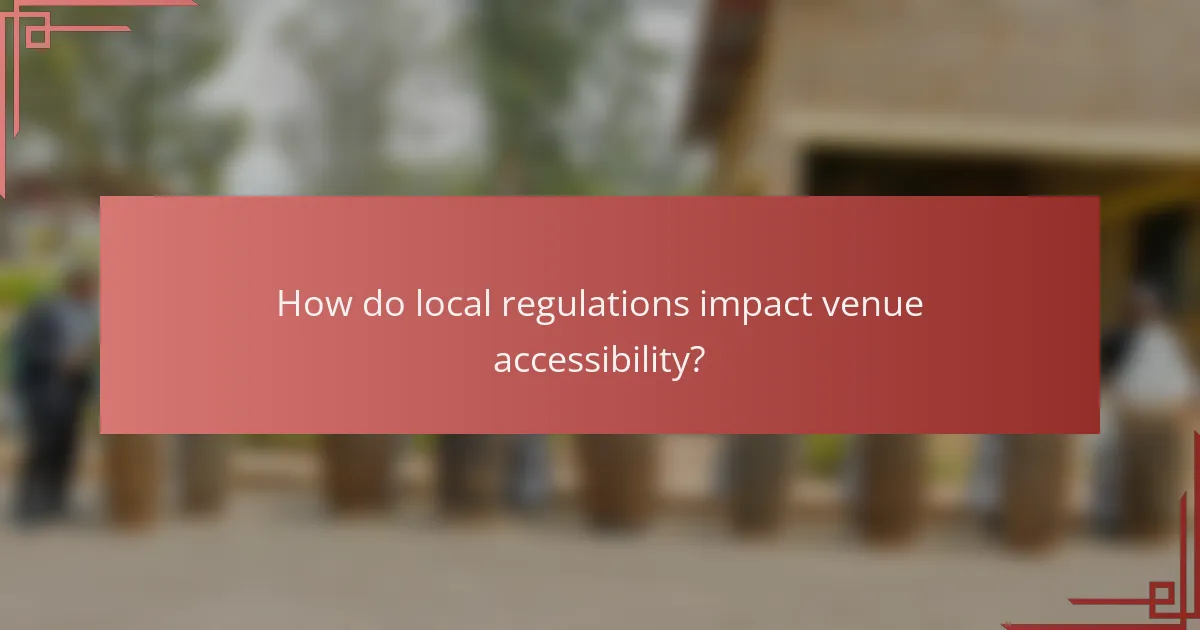 How do local regulations impact venue accessibility?