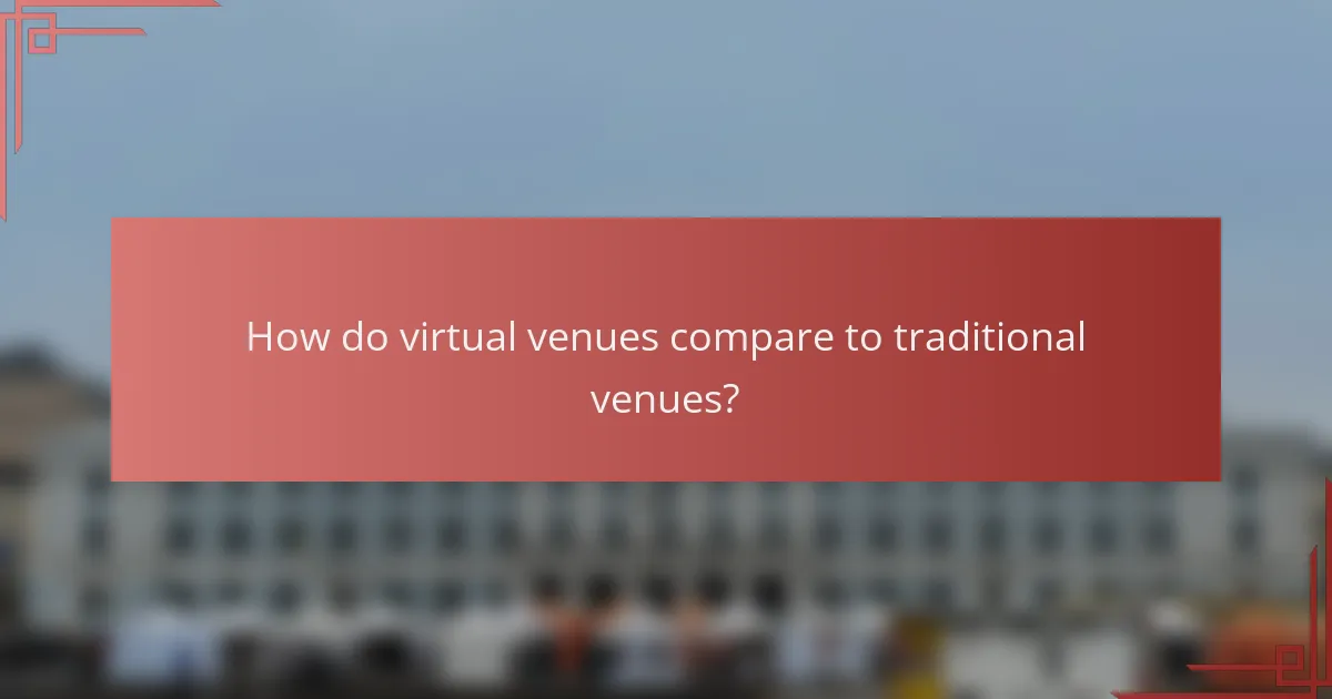 How do virtual venues compare to traditional venues?