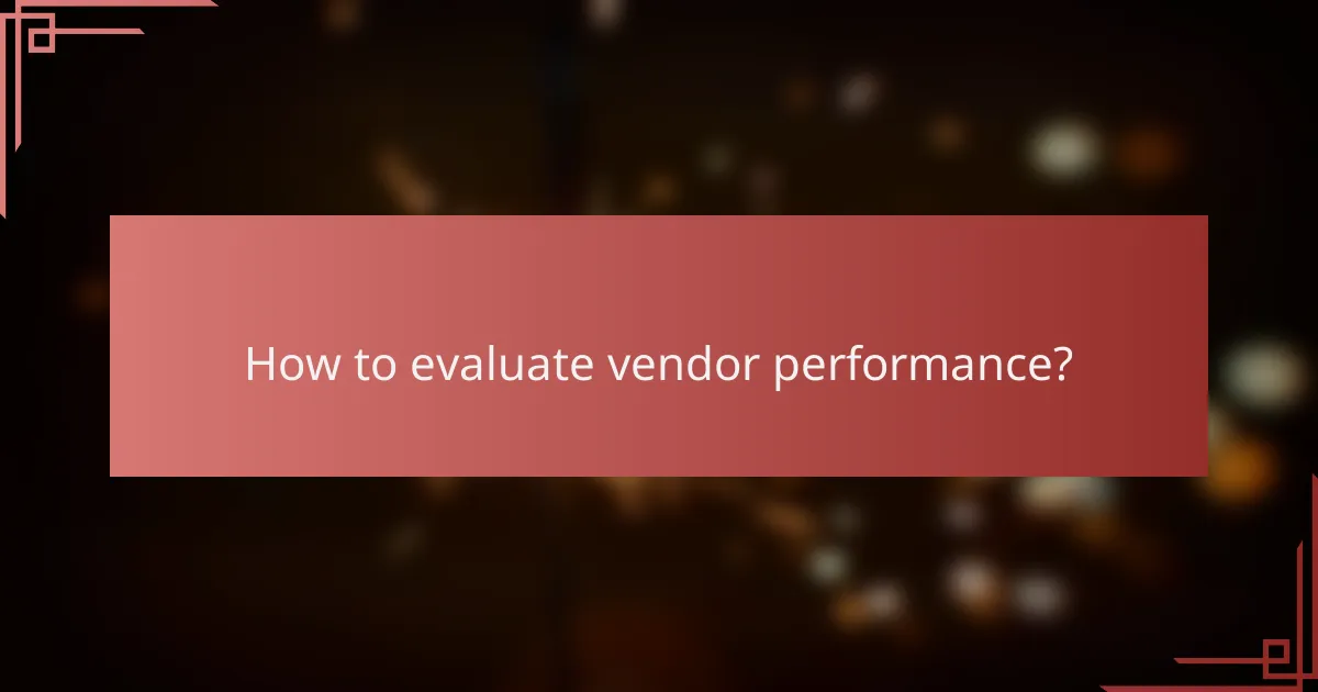 How to evaluate vendor performance?