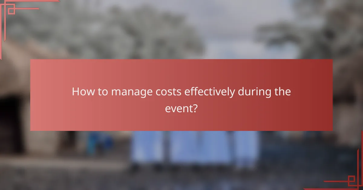 How to manage costs effectively during the event?