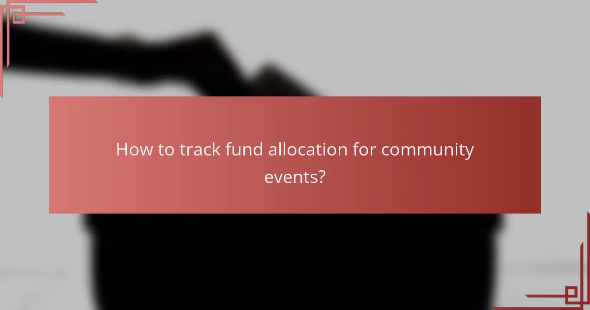 How to track fund allocation for community events?