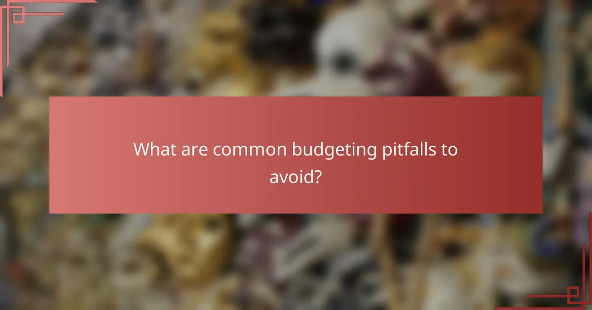 What are common budgeting pitfalls to avoid?