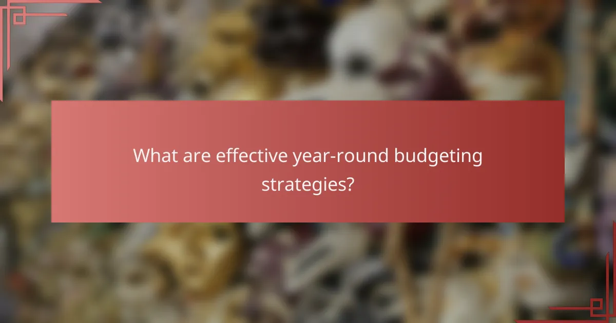 What are effective year-round budgeting strategies?