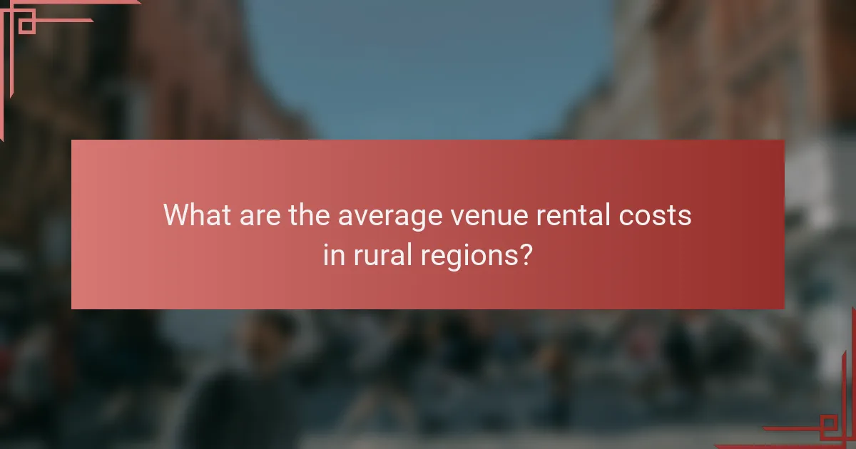 What are the average venue rental costs in rural regions?