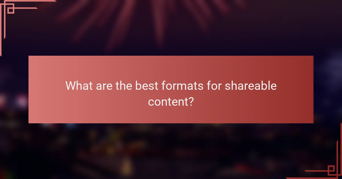 What are the best formats for shareable content?