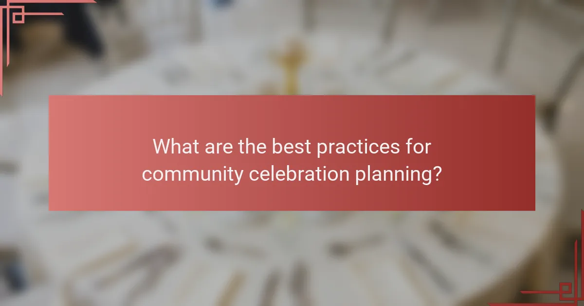 What are the best practices for community celebration planning?