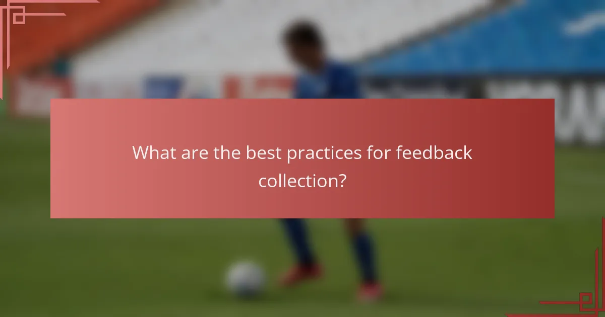 What are the best practices for feedback collection?