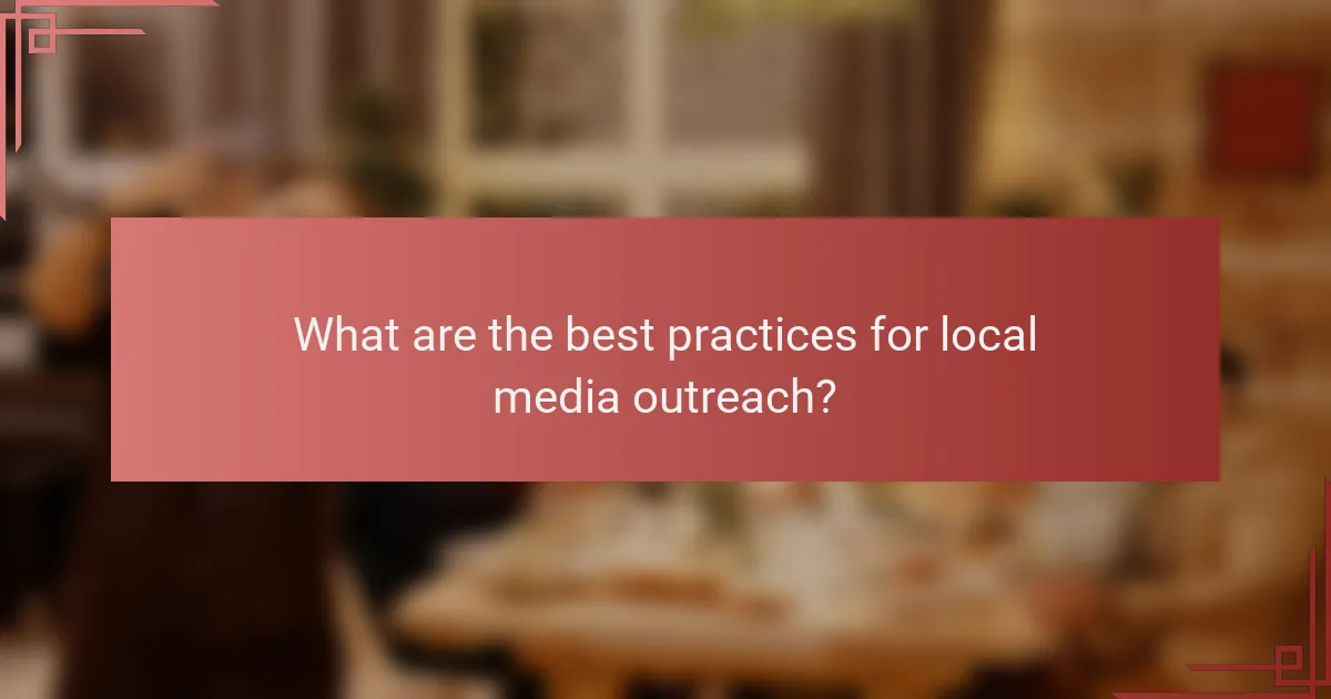 What are the best practices for local media outreach?