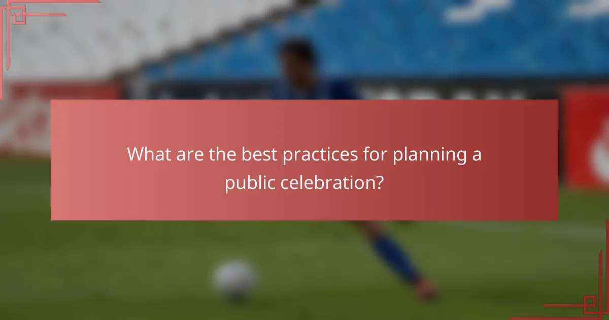 What are the best practices for planning a public celebration?