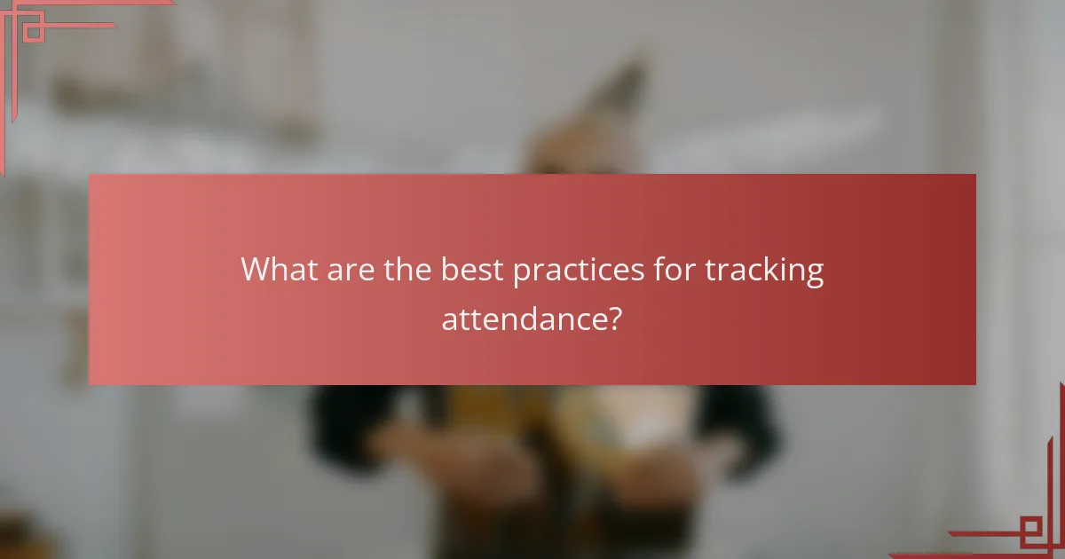 What are the best practices for tracking attendance?