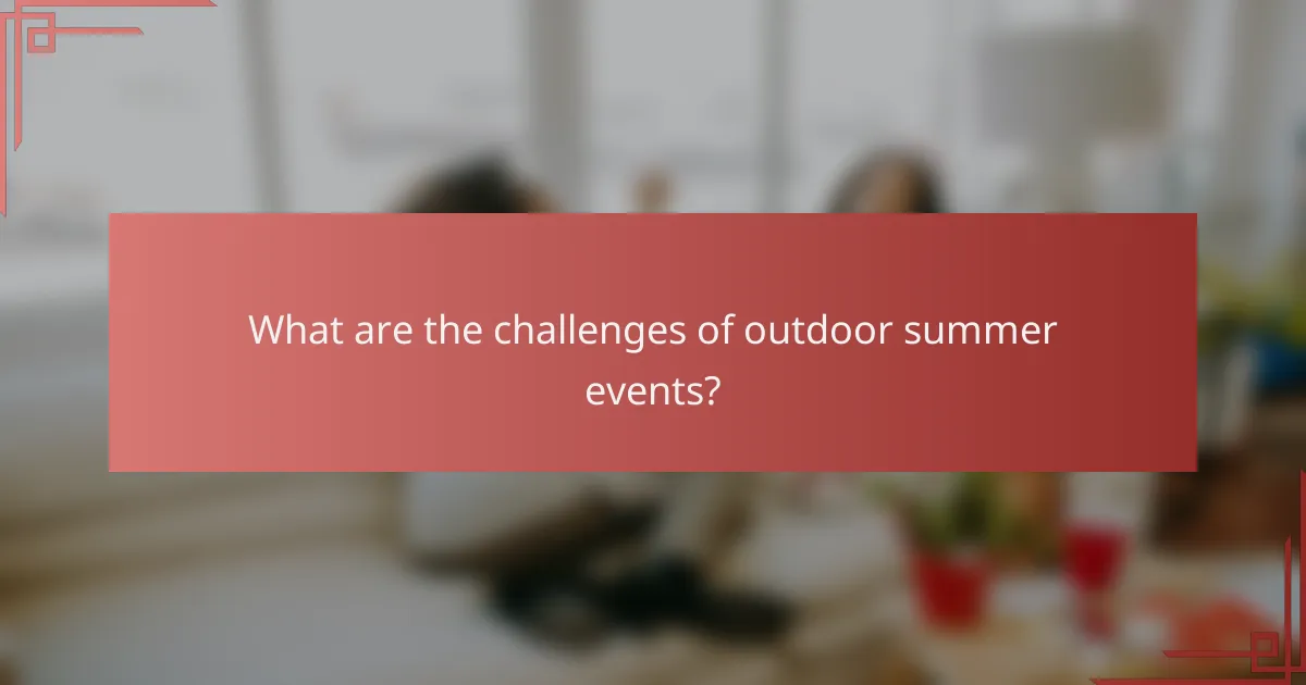 What are the challenges of outdoor summer events?