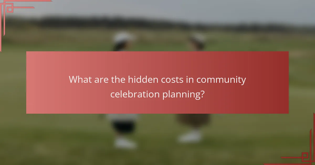 What are the hidden costs in community celebration planning?