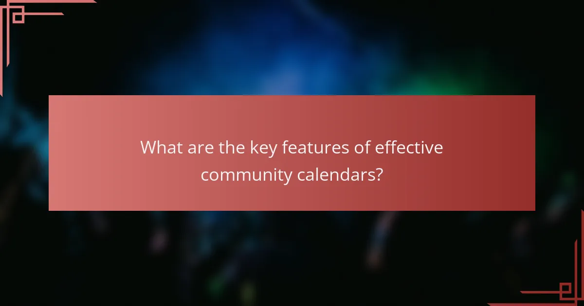 What are the key features of effective community calendars?