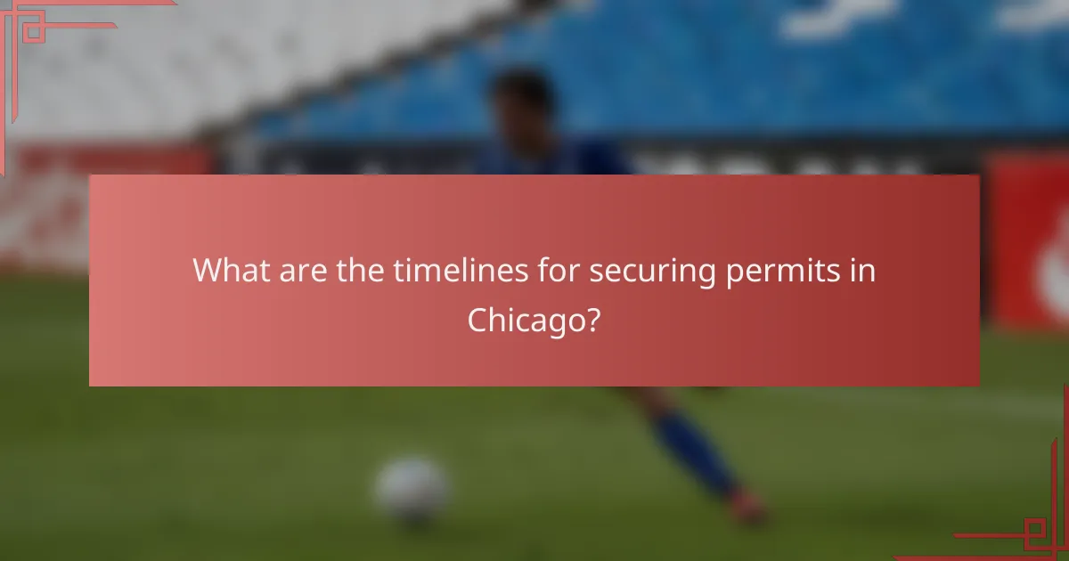 What are the timelines for securing permits in Chicago?