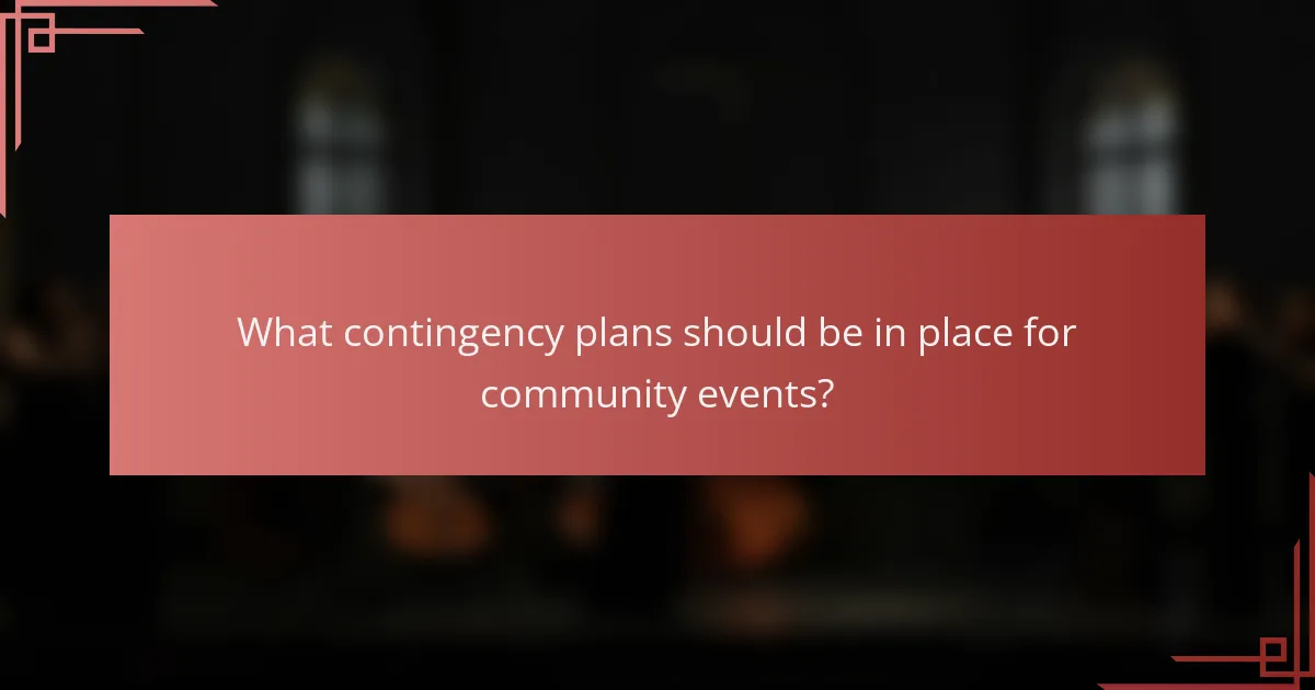 What contingency plans should be in place for community events?
