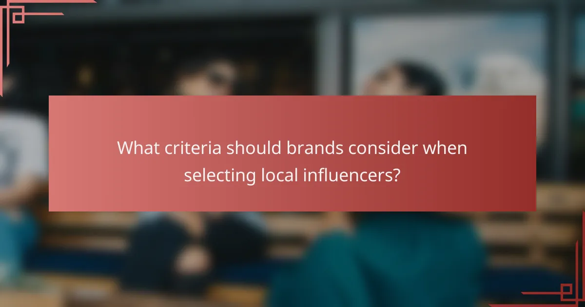 What criteria should brands consider when selecting local influencers?