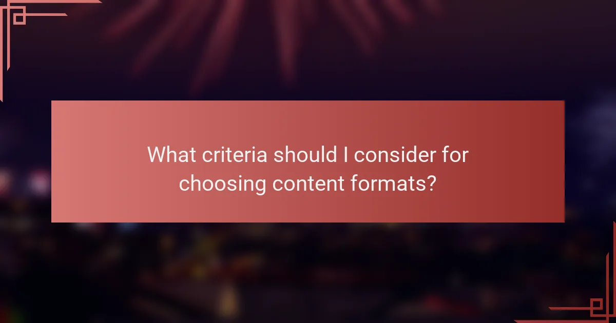 What criteria should I consider for choosing content formats?
