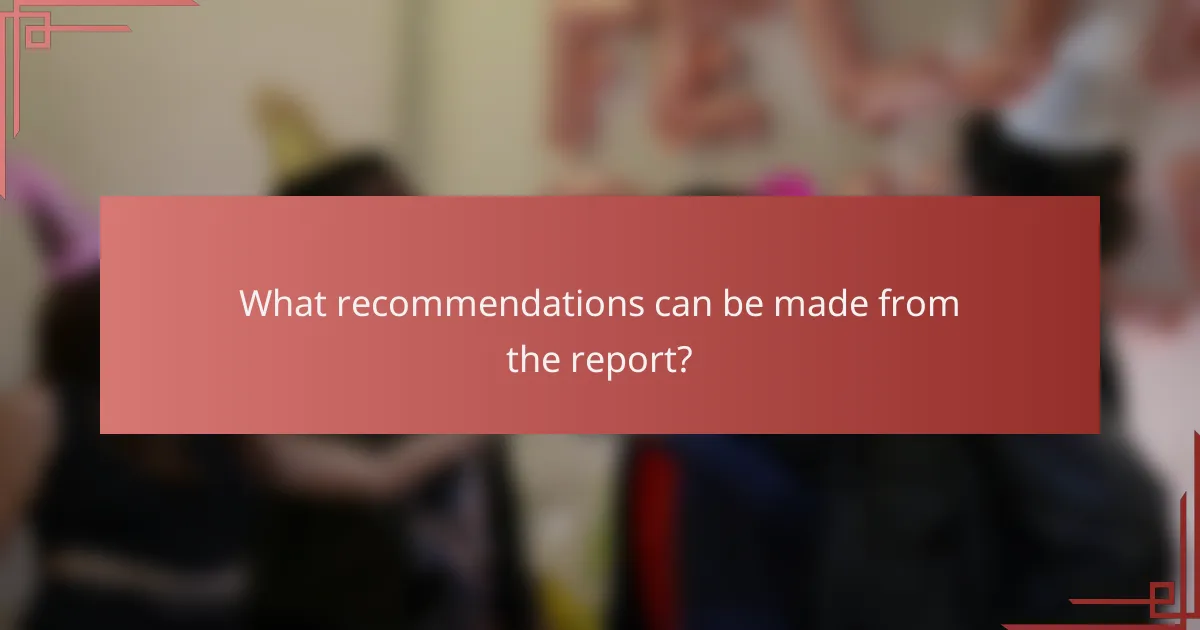 What recommendations can be made from the report?