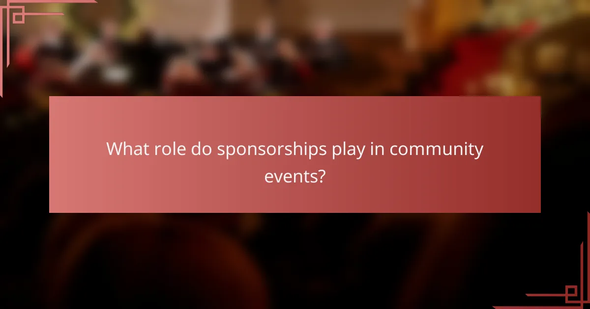 What role do sponsorships play in community events?