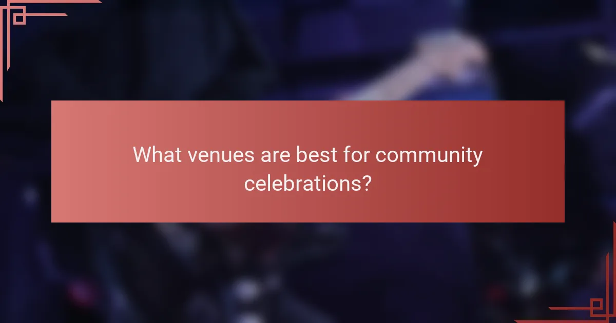 What venues are best for community celebrations?