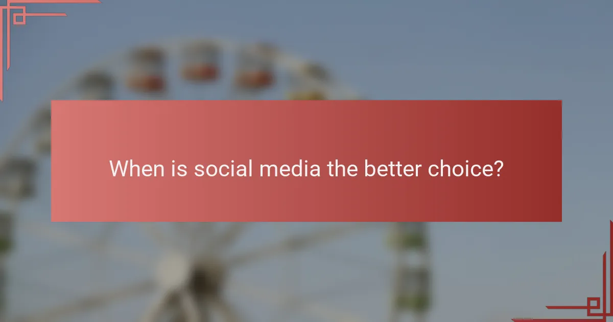 When is social media the better choice?