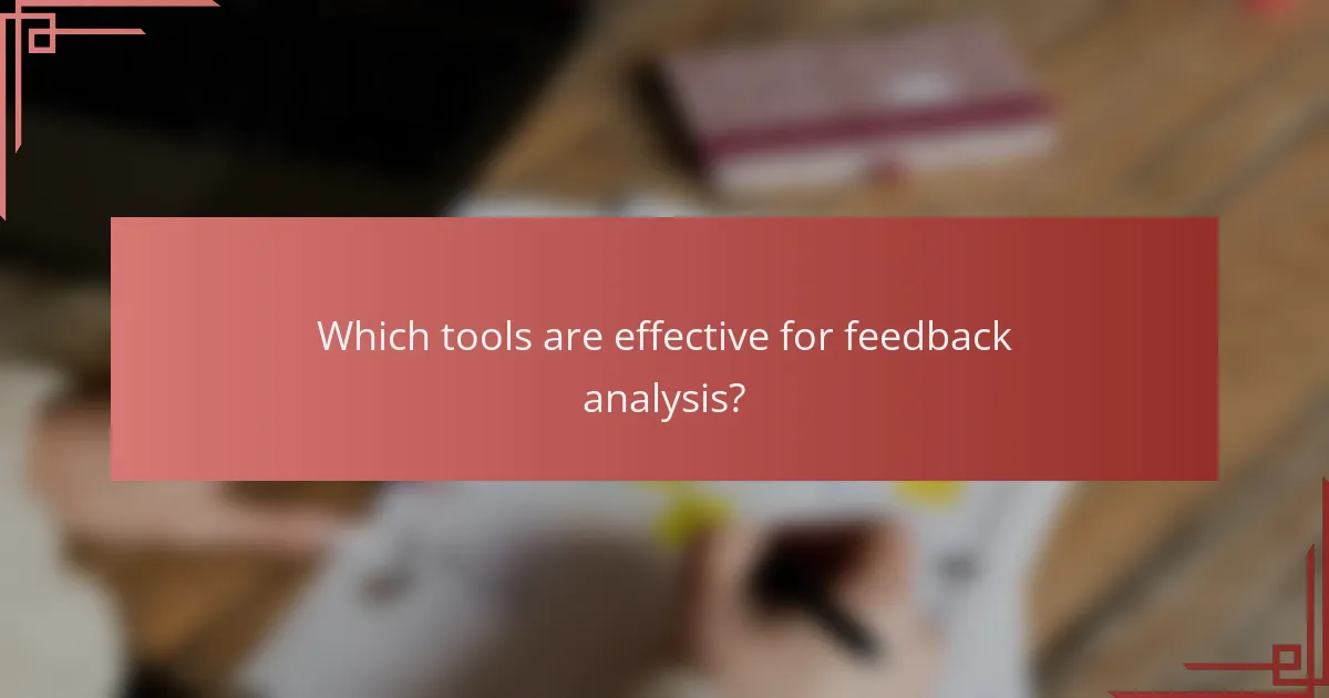 Which tools are effective for feedback analysis?